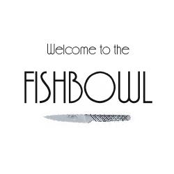 Welcome To The Fishbowl
